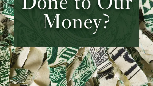 What Has Government Done to Our Money?